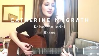 Kelsea Ballerini - Roses (Cover by Catherine McGrath)
