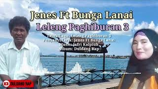 Download lagu Jenes Ft Bunga Lanai - Leleng Paghiburan 3 (Duldang Rap Music) mp3