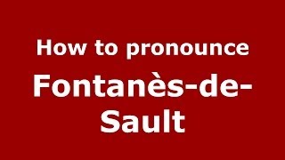 How to pronounce Fontanès-De-Sault