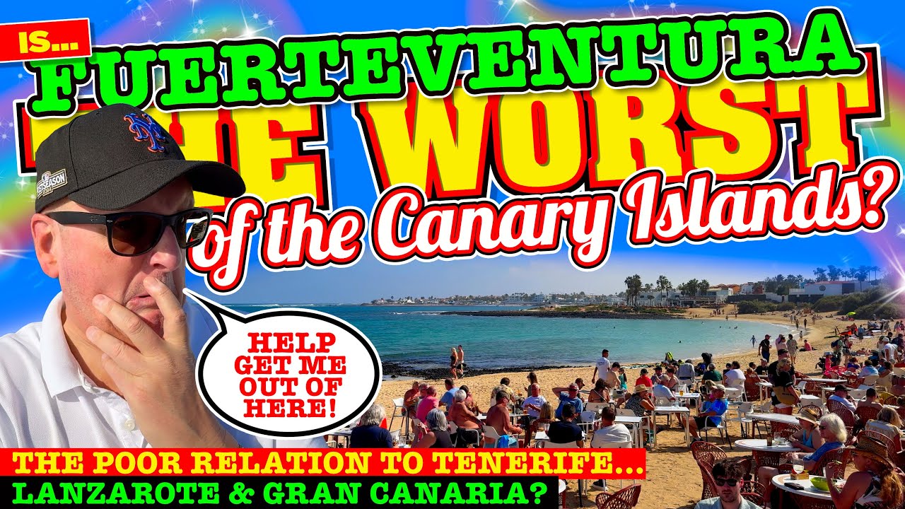 FUERTEVENTURA the WORST out of ALL the CANARY ISLANDS!?