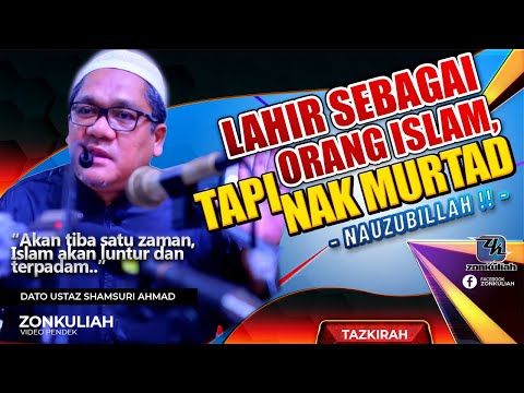 TAZKIRAH : Islam Luntur Di Akhir Zaman - Ustaz Shamsuri Ahmad