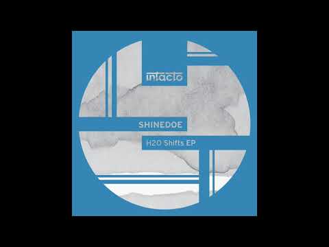 Shinedoe  - H2O Shifts - Intacto