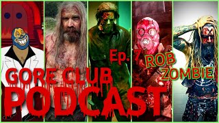 Ep. 7 Rob Zombie: Grindhouse Genius or Trash Auteur