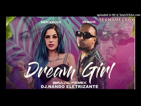 Dj Nando Eletrizante E Tati Zaqui E Dream Girl - Ir Sais (TecnoMelody Remix 2021)