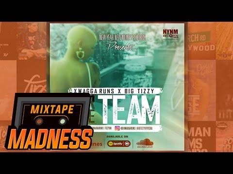 Xwagga Runs x Big Tizzy - For The Team | @MixtapeMadness