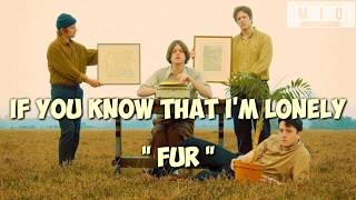 Download lagu FUR - If You Know That I'm Lonely (Lirik Dan Terjemah) mp3
