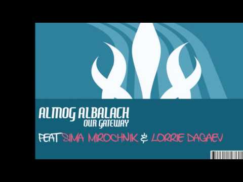 Almog Albalach Feat. Sima Mirochnik & Lorrie Degaev - Our Gateway [PreBuild promo]