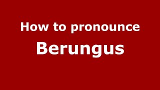 How to pronounce Berungus