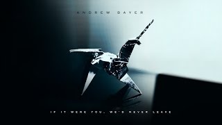 Andrew Bayer - If It Were You, We'd Never Leave (Continuous Mix)