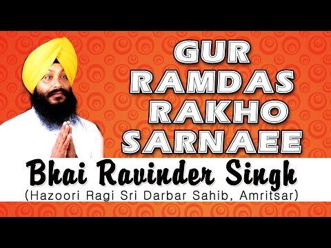 Bhai Ravinder Singh - Gur Ramdas Rakho Sarnaee - Eh Sajan Mile Na Vichhre