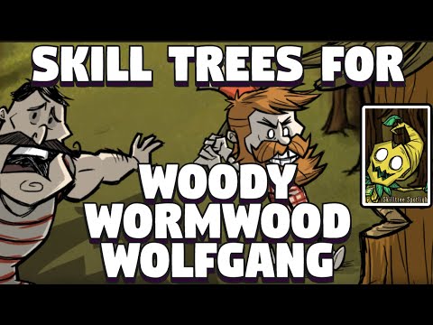 Skill Trees added for Wolfgang , Wormwood and Woodie in Don't Starve Together - Skill Tree DST