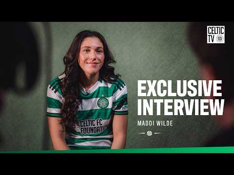 Exclusive Interview | Welcome to Celtic Maddi Wilde (06/02/26)