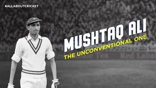 Syed Mushtaq Ali: The Unconventional One | India's Blistering Batters | #AllAboutCricket