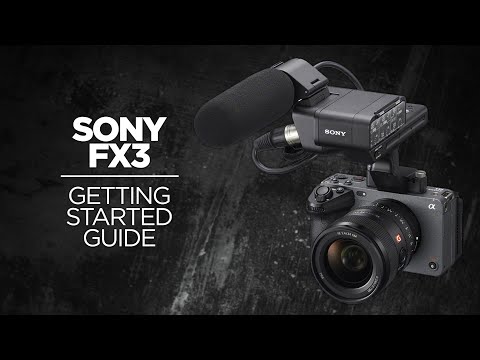 Sony FX3 Getting Started Guide - Camera Tutorial