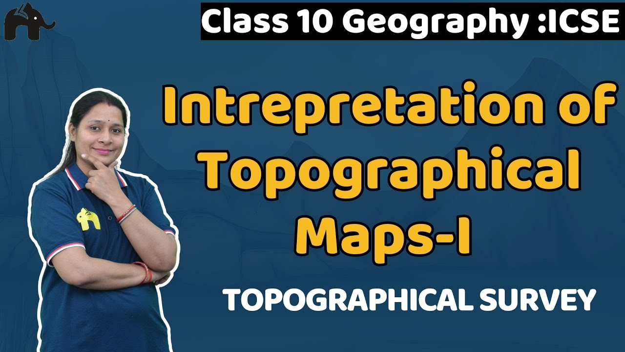 Interpretation of Topographical Maps-I Class 10 ICSE Geography | Selina Chapter 1