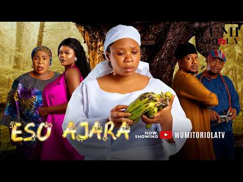 ESO AJARA Yoruba Movie 2025 - WUMI TORIOLA, KELVIN OBATIDE, ALABI YETUNDE, MADAM SAJE, TEE MONEY