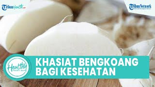 Tak hanya untuk Kulit! Khasiat Konsumsi Bengkoang Bagus untuk Kesehatan Tubuh: Cegah Kanker