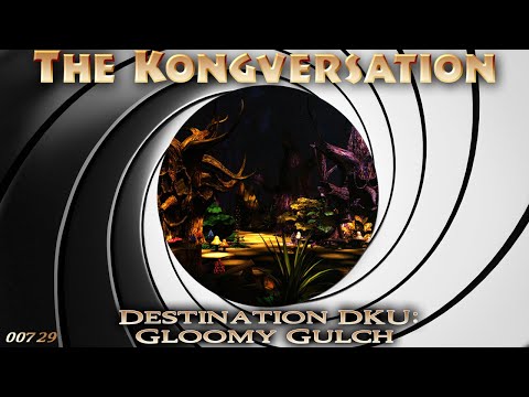The Kongversation 729 - Destination DKU: Gloomy Gulch