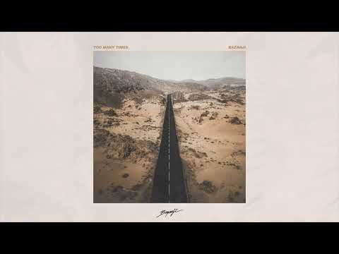 Bazanji - Too Many Times (Official Audio)
