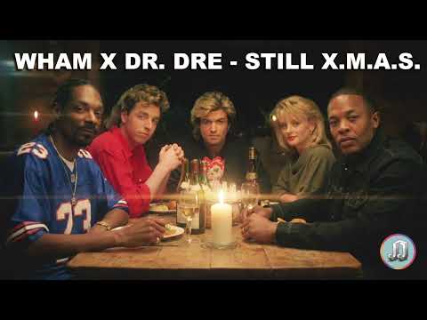 Wham x Dr. Dre - Still X.M.A.S.