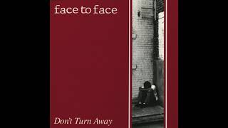 Face To Face - Don&#39;t Turn Away