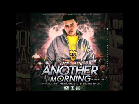 Wambo El MafiaBoyz -- Another Morning (Freestyle)