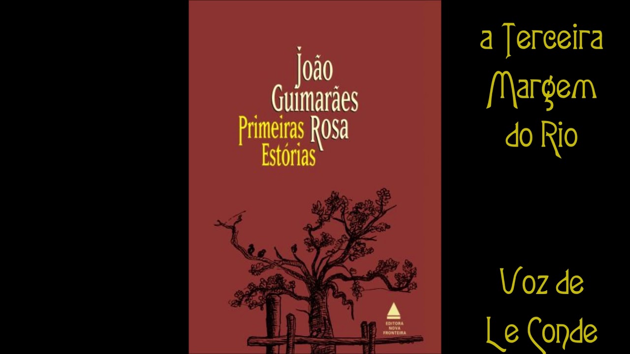 João Guimarães Rosa • Primeiras Estórias [a Terceira Margem do Rio]