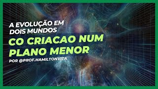 014 - CO - CRIAÇÃO EM PLANO MENOR - EVOLUÇÃO EM DOIS MUNDOS