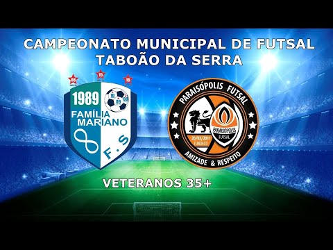 8º CAMPEONATO MUNICIPAL DE FUTSAL TABOÃO DA SERRA - FAMÍLIA MARIANO  x PARAISÓPOLI  - VETERANOS 35+