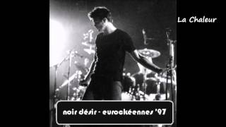 1997 - Noir Désir   La Chaleur (live Eurockéennes de Belfort)