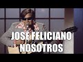 NOSOTROS /// JOSÉ FELICIANO