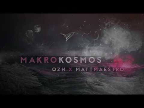 OZH x MattMaestro - Makrokosmos