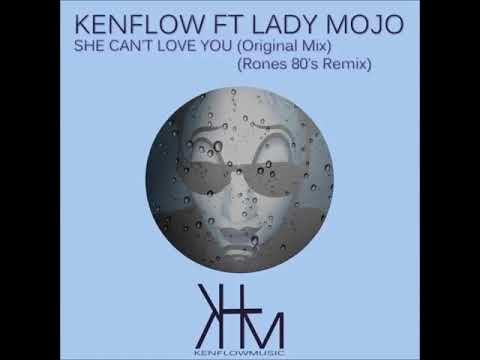 Kenflow, Lady Mojo - She Can t Love You (Original Mix)