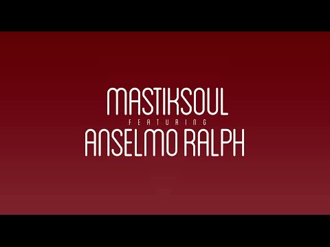 Mastiksoul Feat. Anselmo Ralph 