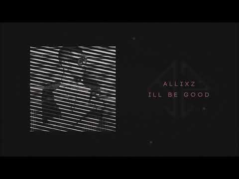AllixZ - Ill Be Good