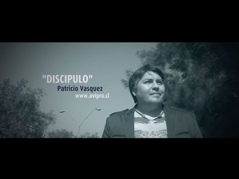 Patricio Vasquez - Video Clip Discipulo