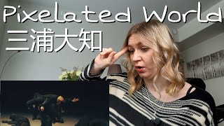 三浦大知 (Daichi Miura) - Pixelated World |MV Reaction/リアクション/海外の反応|