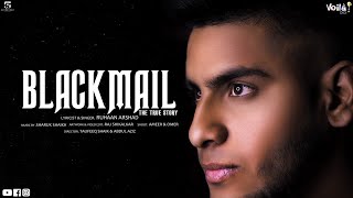 BLACKMAIL ( OFFICIAL MUSIC VIDEO ) Ruhaan Arshad