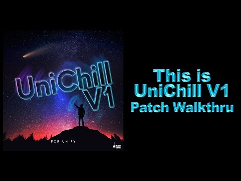 This is UniChill V1 for Unify! Patch Walkthrough