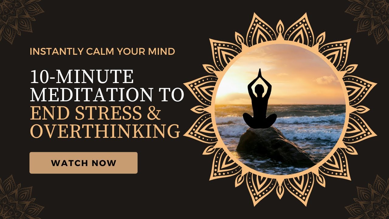Instantly Calm Your Mind: Powerful 10-Minute Meditation to End Stress & Overthinking