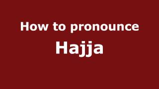 How to pronounce Hajja