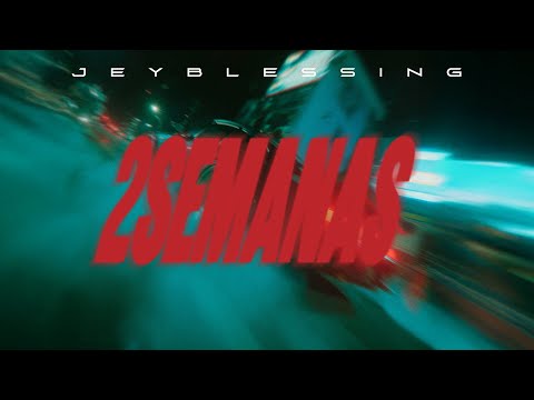 2SEMANAS - Jey Blessing (Video Oficial)