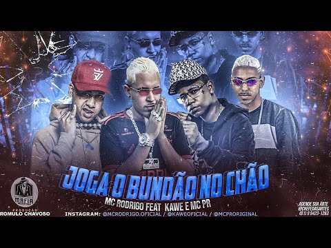 MC RODRIGO FEAT. MC PR E KAWE - JOGA O BUNDÃO NO CHÃO - REMIX BREGA FUNK