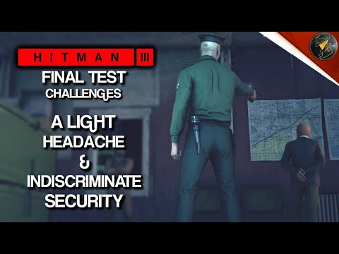 HITMAN 3 | Final Test | A Light Headache & Indiscriminate Security | Challenge | Walkthrough