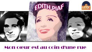 Edith Piaf - Mon cœur est au coin d'une rue (HD) Officiel Seniors Musik