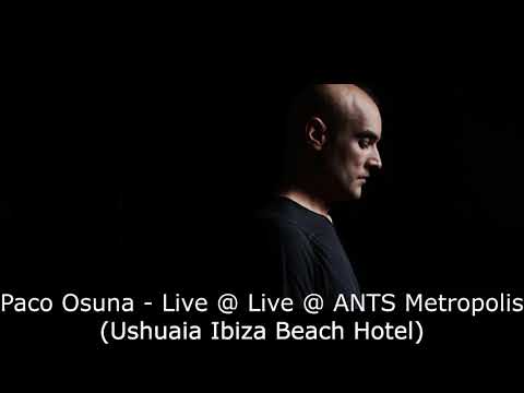 Paco Osuna Live @ ANTS Metropolis (Ushuaia Ibiza Beach Hotel)