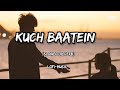 Kuch Baatein Slowed Reverb Payal Dev Jubin N Kunaal Vermaa Hindi Lofi Music Lofi Song