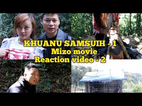 KHUANU SAMSUIH (Mizo film) Reaction video part- 2 /3