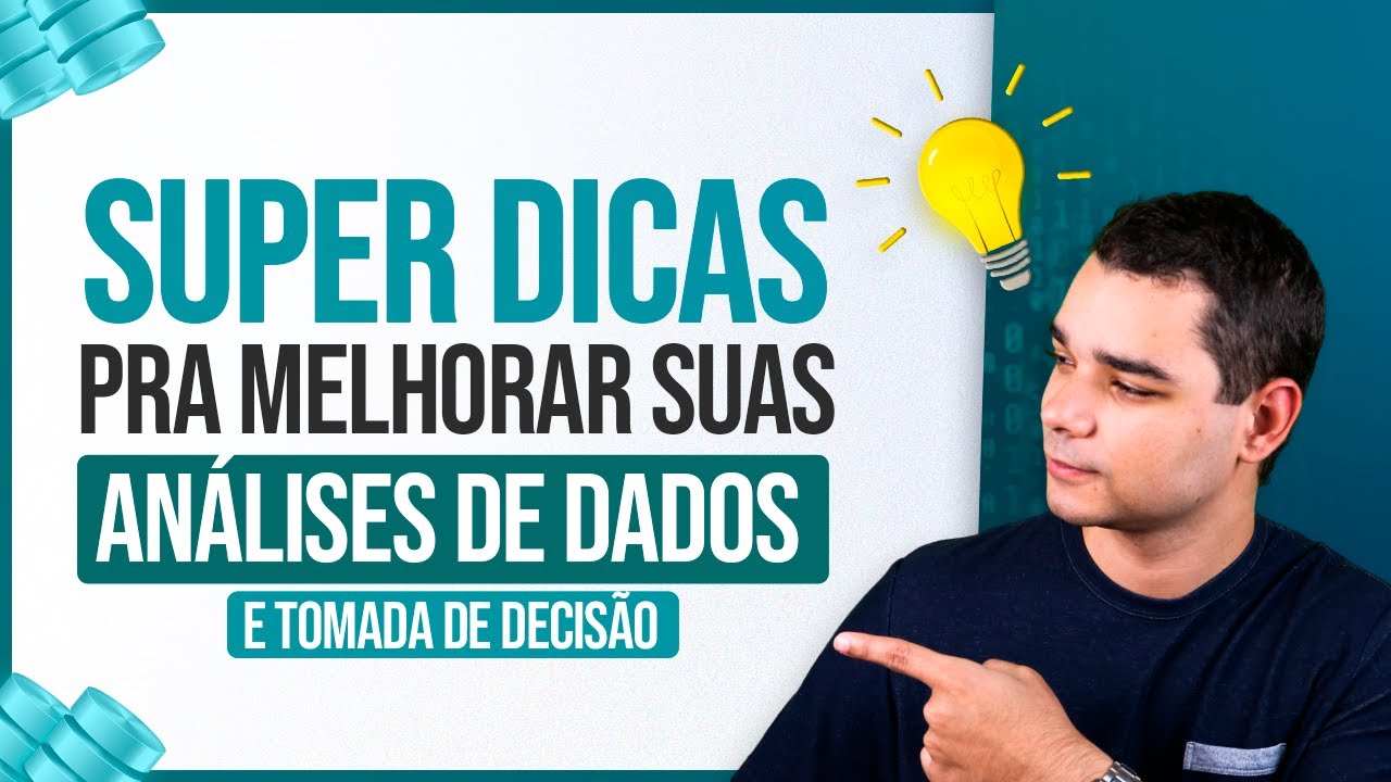 Dicas para Melhorar suas Análises de Dados e Tomada de Decisão