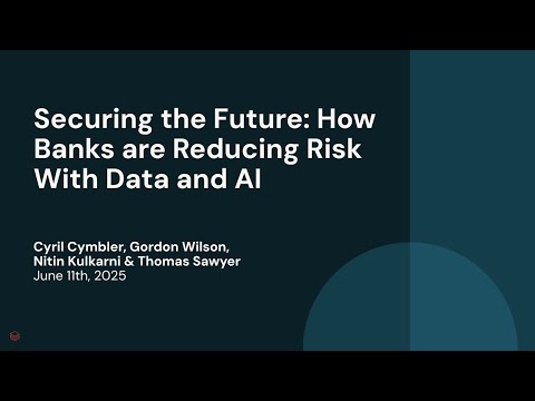 Watch: Securing the Future: How Banks are Reducing Risk With Data and AI